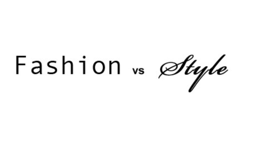 Difference between Fashion and Style